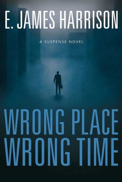 wrong-place-wrong-time-by-e-james-harrison-ebook-barnes-noble