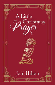 Title: A Little Christmas Prayer, Author: Joni Hilton