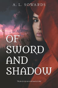 Title: Of Sword and Shadow, Author: A. L. Sowards