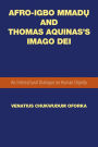 Afro-Igbo Mmad? and Thomas Aquinas'S Imago Dei: An Intercultural Dialogue on Human Dignity