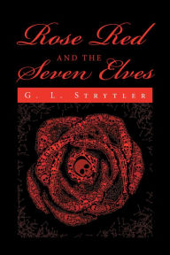 Title: Rose Red and the Seven Elves, Author: G. L. Strytler