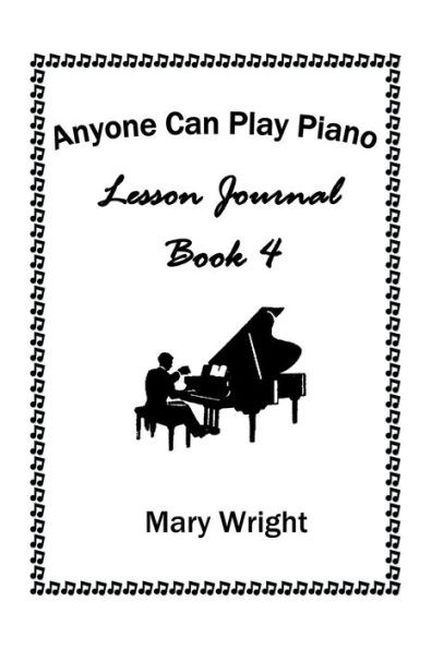 Anyone Can Play Piano: Lesson Journal Book Four