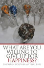 What Are You Willing to Give Up for Happiness?