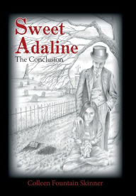 Title: Sweet Adaline: The Conclusion, Author: Colleen Fountain Skinner