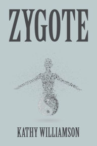 Title: Zygote, Author: Kathy Williamson