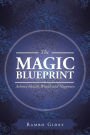 The Magic Blueprint: Achieve Health, Wealth and Happiness