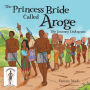 The Princess Bride Called Aroge: The Journey Unknown