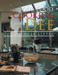 Title: Soul Food Cooking with Dee, Author: Delores Little