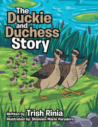 Title: The Duckie and Duchess Story, Author: Trish Rinia