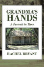 Grandma's Hands: A Portrait in Time