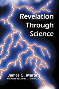 Title: Revelation Through Science, Author: James G. Martin