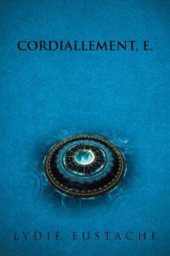 Title: CORDIALLEMENT, E., Author: Lydie Eustache