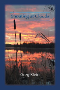 Title: Shouting at Clouds, Author: Greg Klein