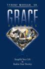 Grace Dynamics: Simplify Your Life & Realize Your Destiny