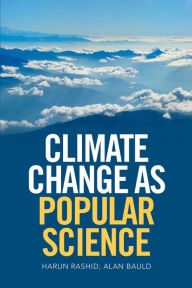 Title: Climate Change as Popular Science, Author: Harun Rashid