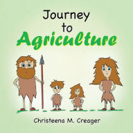 Title: Journey to Agriculture, Author: Christeena M. Creager