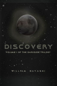 Title: Discovery: Volume 1 of the Dark Side Trilogy, Author: William Hayashi