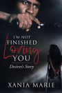 I'm Not Finished Loving You: Desiree's Story