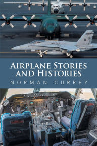 Title: Airplane Stories and Histories, Author: Norman Currey