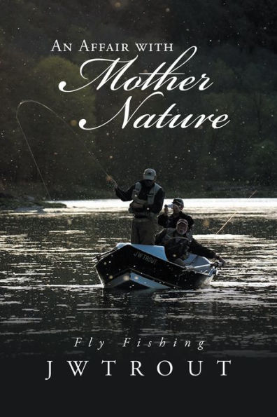 An Affair with Mother Nature: Fly Fishing