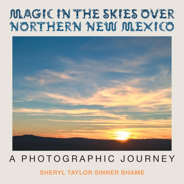 Magic in the Skies over Northern New Mexico: A Photographic Journey