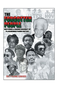 Title: The Forgotten People: Restoring a Missing Segment of Plaquemines Parish History, Author: Rev. Tyronne Edwards