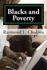 Title: Blacks and Poverty, Author: Raymond L. Chukwu