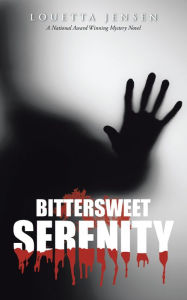 Title: Bittersweet Serenity, Author: Louetta Jensen