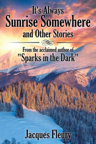 Title: It's Always Sunrise Somewhere and Other Stories: From the Acclaimed Author of 
