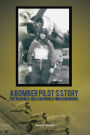 A Bomber Pilot'S Story: The George H. Neilson World War Ii Memoirs