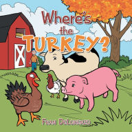Title: Where's the Turkey?, Author: Fran Delorenzo