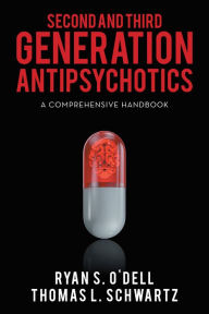 Title: Second and Third Generation Antipsychotics: A COMPREHENSIVE HANDBOOK, Author: Thomas L. Schwartz