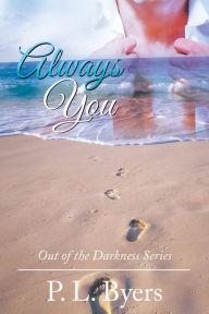 Title: Always You: Out of the Darkness Series, Author: P. L. Byers