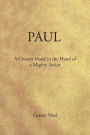 Paul: A Chosen Vessel in the Hand of a Mighty Savior