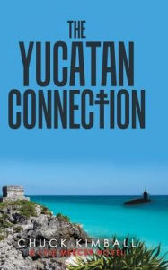 Title: The Yucatan Connection, Author: Chuck Kimball