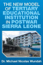The New Model of Tertiary Educational Institution in Postwar Sierra Leone