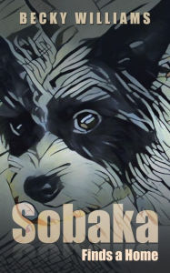 Title: Sobaka: Finds a Home, Author: Becky Williams