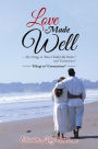 Love Made Well-The Trilogy to