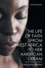 The Life of Faith from West Africa to Her American Dream: Overcoming Barriers