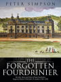 The Forgotten Fourdrinier: The Life, Times and Work of Paul Fourdrinier, Huguenot Master Printmaker in London (1720-1758)