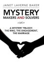 Mystery Makers and Solvers: A Mystery Trilogy: The Ring, the Engagement, the Marriage