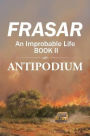 An Improbable Life Book II: Antipodium