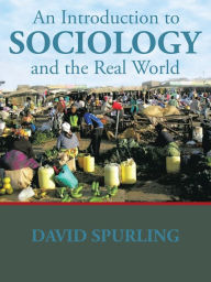Title: An Introduction to Sociology and the Real World, Author: David Spurling