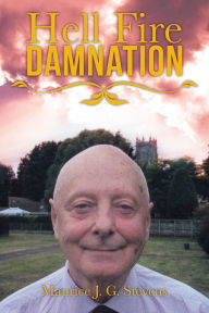 Title: Hell Fire Damnation, Author: Maurice J. G. Stevens