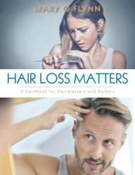 Title: Hair Loss Matters: A handbook for Hairdressers and Barbers, Author: Mary O Flynn