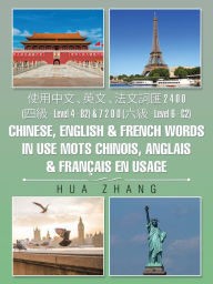 Title: ???? & 7 2 0 0 (?? - Level 6 - C2) Chinese, English & French words in use Mots chinois, anglais & français en usage, Author: Hua Zhang