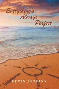 Title: Everything's Always Perfect, Author: Kevin Jenkins