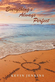 Title: Everything's Always Perfect, Author: Kevin Jenkins