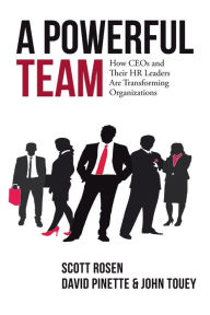 Title: A Powerful Team: How CEOs and Their HR Leaders Are Transforming Organizations, Author: Scott Rosen