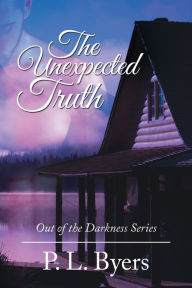 Title: The Unexpected Truth: Out of the Darkness Series, Author: P. L. Byers